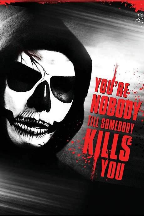 You’re Nobody ’til Somebody Kills You